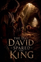 The Day David Spared the King (Christian Biblical Fiction) B0H2R3Y1QC Book Cover