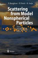 Scattering from Model Nonspherical Particles: Theory and Applications to Environmental Physics 3540440143 Book Cover