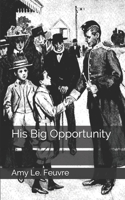 His Big Opportunity 1421888068 Book Cover