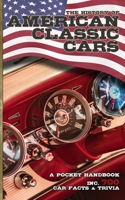 The History of American Classic Cars inc. 700 Car Facts & Trivia - Pocket Handbook: Legacy of the US Motorcar Marques from Vintage Autos to Modern Day Sports Cars B0DQKSDLLZ Book Cover