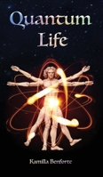 Quantum Life: Live the life you've imagined 1087922615 Book Cover