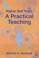 Higher Self Yoga: A Practical Teaching 1737016214 Book Cover