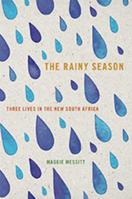 The Rainy Season: Three Lives in the New South Africa 1609383273 Book Cover