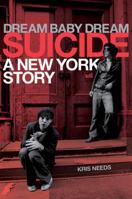 Dream Baby Dream: Suicide: A New York City Story 1783057882 Book Cover
