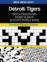 Detroit Tigers Trivia Crossword Word Search Activity Puzzle Book: Greatest Players Edition 1543249310 Book Cover