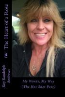 The Heart of a Rose: my words, my way 1518882420 Book Cover