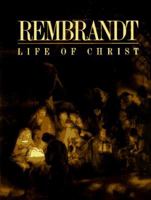 Rembrandt's Life of Christ 0785276874 Book Cover