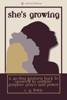 She's Growing: A 40-Day Journey Back to Yourself to Nurture Purpose Peace and Power 1963532244 Book Cover