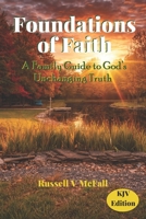 Foundations of Faith (KJV Edition): A Family Guide to God’s Unchanging Truth: Building Biblical Understanding Across Generations B0GC2H4X3X Book Cover