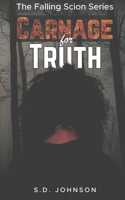 Carnage For Truth: The Falling Scion Series - Book 3 B09M2XQFP4 Book Cover