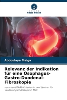 Relevanz der Indikation für eine Ösophagus-Gastro-Duodenal-Fibroskopie (German Edition) 6207187458 Book Cover
