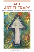 ACT Art Therapy 1787758036 Book Cover