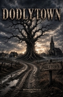 DODLYTOWN: A Gothic Folk Horror Novel B0H7SY5GQN Book Cover