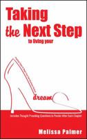 Taking the Next Step to Living Your Dreams: Practical Steps to Begin Your Own Business Venture 1478726121 Book Cover