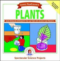 Plants: Mind-Boggling Experiments You Can Turn Into Science Fair Projects 0471146870 Book Cover