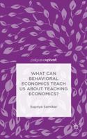 What Can Behavioral Economics Teach Us about Teaching Economics? 1137501685 Book Cover