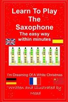 Learn To Play The Saxophone the easy way 150103829X Book Cover