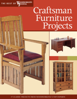 Craftsman Furniture Projects: Timeless Designs and Trusted Techniques From Woodworking's Top Experts (The Best of Woodworker's Journal series) 1565233247 Book Cover