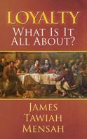 Loyalty: What Is It All About? 1478736097 Book Cover