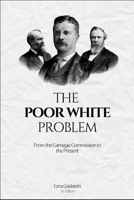 THE POOR WHITE PROBLEM: From the Carnegie Commission to the Present B0F29JSVGW Book Cover