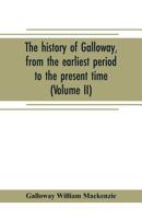 The History of Galloway, from the Earliest Period to the Present Time .. Volume 2 9353705010 Book Cover