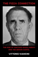 The Pizza Connection: The Rise of Gaetano Badalamenti and the Heroin Cartel B0GZKS13G2 Book Cover