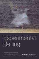 Experimental Beijing: Gender and Globalization in Chinese Contemporary Art 0822369281 Book Cover