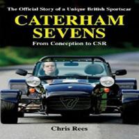 Caterham Sevens: The Official Story of a Unique British Sportscar from Conception to CSR (Marques & Models) 189987061X Book Cover