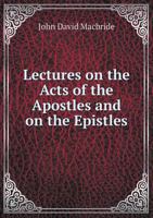 Lectures on the Acts of the Apostles and on the Epistles 1341632393 Book Cover