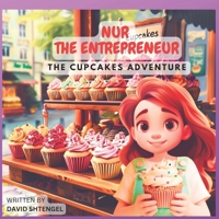 Nur The Entrteprenur: The Cupcakes Adventure (Nur the entrepreneur) B0D5CY73QC Book Cover