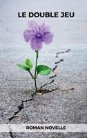 Le Double Jeu: Des vérités cachées entre les pages d'un roman policier captivant (French Edition) 1803123338 Book Cover