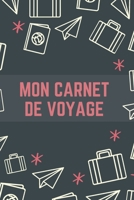 Mon Carnet De Voyage: Carnet de Voyage pour les voyageurs 120 Pages 1658207440 Book Cover