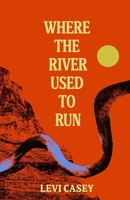 Where the River Used to Run B0GHPS9GC3 Book Cover