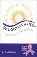 Daughters Arise! Possess Your Power 0974417815 Book Cover