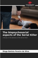 The biopsychosocial aspects of the Serial Killer 6208204046 Book Cover