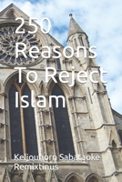 250 Reasons To Reject Islam B0CR5WTR9J Book Cover
