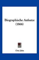 Biographische Aufs�tze (Classic Reprint) 1175766461 Book Cover