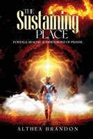 The Sustaining Place: Portals, Realms & Dimensions of Prayer B0F9KNJXZ2 Book Cover