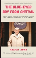 The Blue Eyed Boy of Chitral: The Life Story of Major Geoffrey Langlands B0BSJ6HWGS Book Cover
