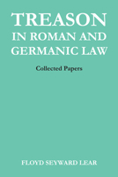 Treason in Roman and Germanic Law: Collected Papers 029272960X Book Cover