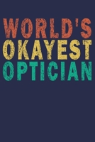 World's Okayest Optician: Funny Vintage Optometrist Gifts Journal 1702493857 Book Cover
