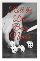 Roll the Dice Baby Names B083XRZCYQ Book Cover