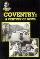 Coventry: A Century of News 0902464361 Book Cover