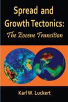 Spread and Growth Tectonics: The Eocene Transition 0983907269 Book Cover