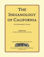 The Indianology of California: Volume One, Containing Series One and Series Two 1508688249 Book Cover