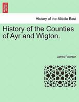 History of the Counties of Ayr and Wigton 1241314276 Book Cover