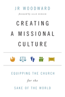 Creating a Missional Culture: Equipping the Church for the Sake of the World 0830836535 Book Cover