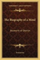 The Biography of a Mind: Bosworth of Oberlin 1162807598 Book Cover
