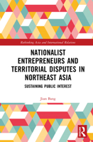 Nationalist Entrepreneurs and Territorial Disputes in Northeast Asia: Sustaining Public Interest (Rethinking Asia and International Relations) 1041098499 Book Cover