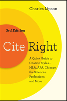 Cite Right: A Quick Guide to Citation Styles--MLA, APA, Chicago, the Sciences, Professions, and More (Chicago Guides to Writing, Editing, and Publishing) 0226484750 Book Cover